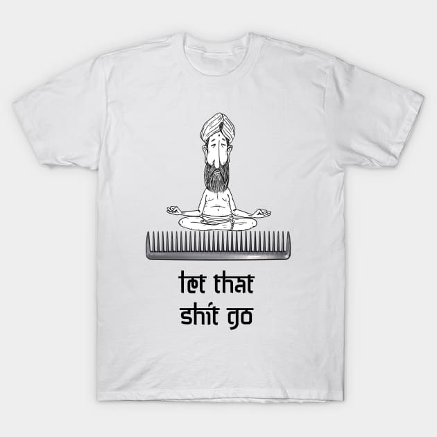 Let that shit go T-Shirt by metlitskiy